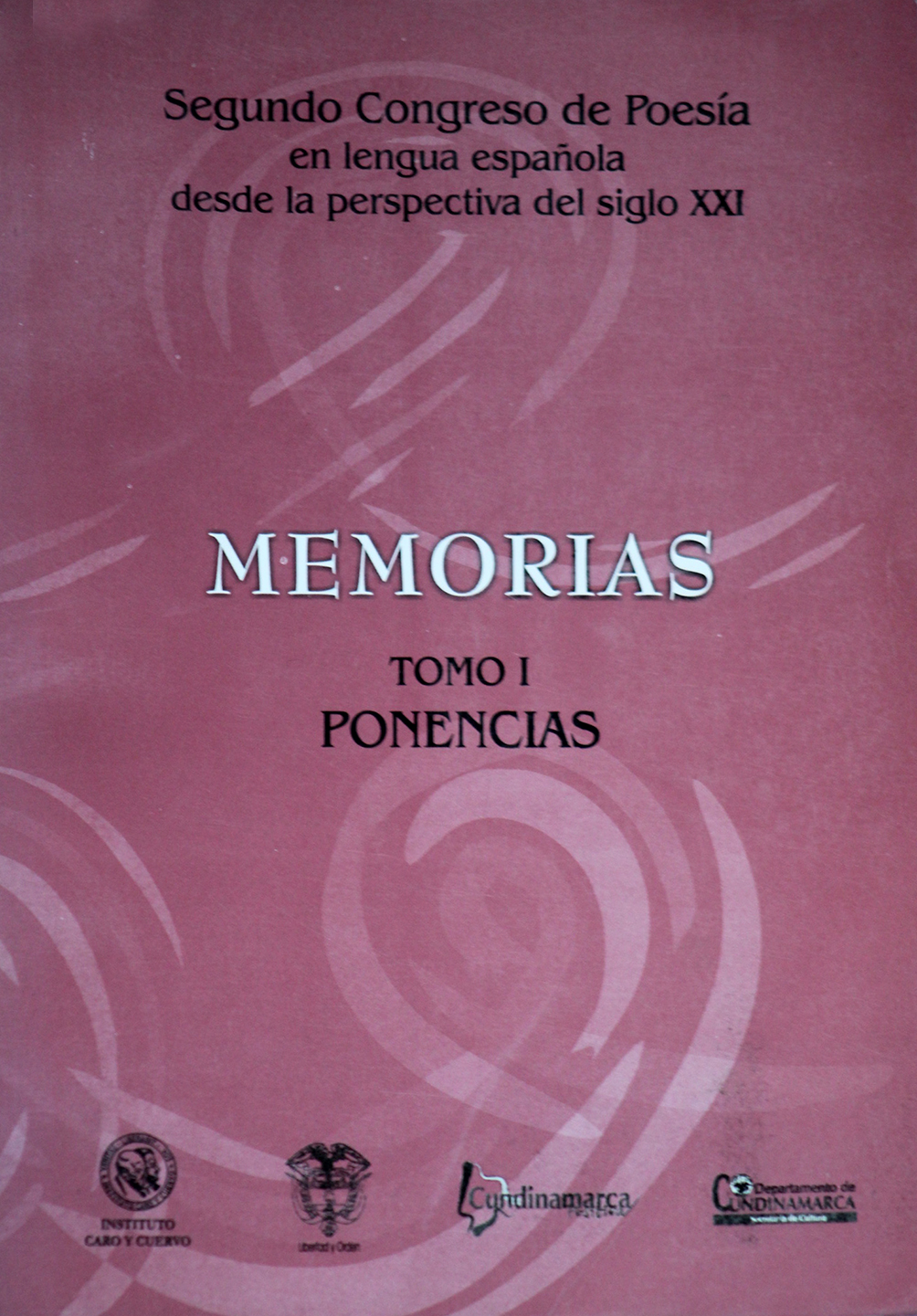 Segundo Congreso de poesía en lengua española desde la perspectiva del siglo XXI. Bogotá, 13 a 17 de agosto de 2001, Tomo I: Ponencias